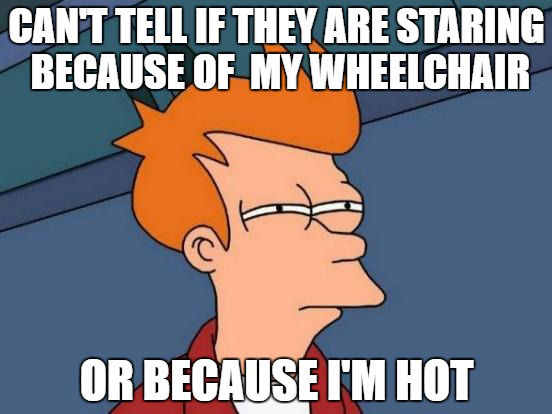 Devotees meme "can't tell if they are staring because of my wheelchair, or because I'm hot"