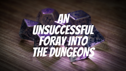 An Unsuccessful Foray into the Dungeons