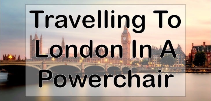 Travelling to London in a Powerchair
