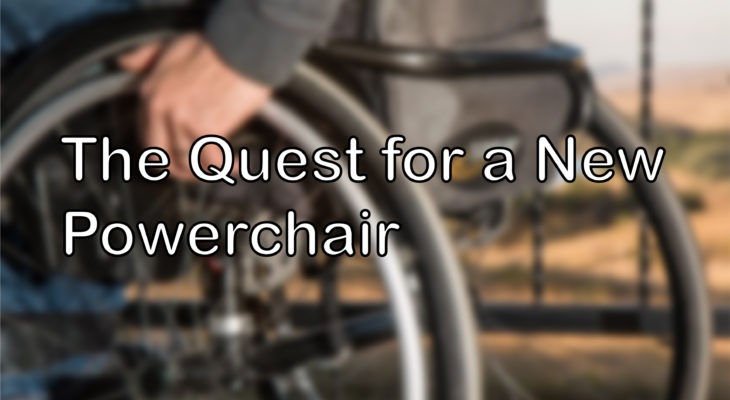 The Quest for a New Powerchair