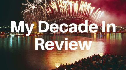 My Decade in Review