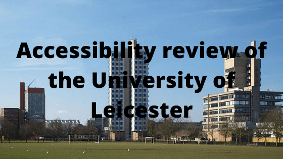 Accessibility review of the University of Leicester
