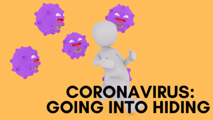 Coronavirus: Going Into Hiding