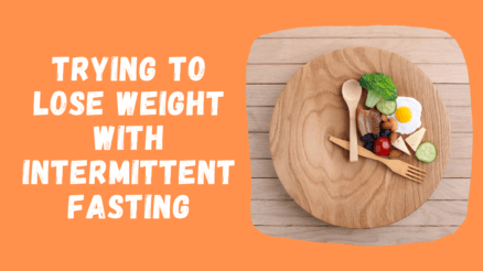 Trying to Lose Weight with Intermittent Fasting