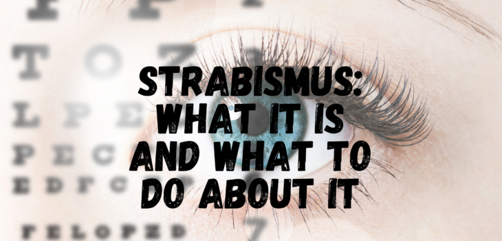 Strabismus: What It Is And What To Do About It