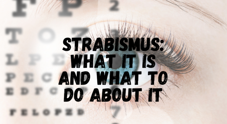 Strabismus: What It Is And What To Do About It