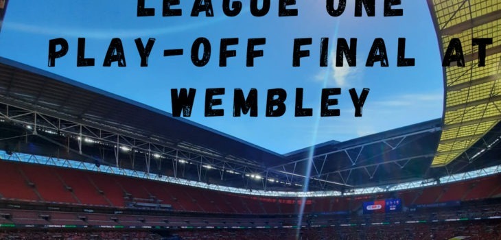 Attending the League One Play-Off Final at Wembley