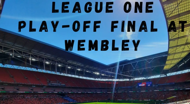 Attending the League One Play-Off Final at Wembley