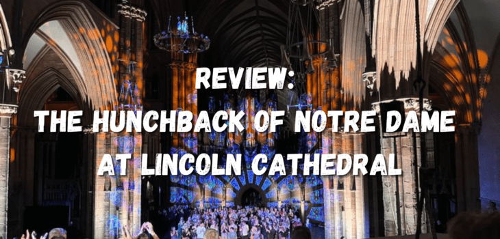 Review: The Hunchback of Notre Dame at Lincoln Cathedral