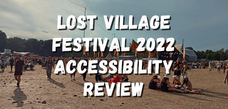 A crowd of people at an outdoor festival on a sunny day, with large white text reading Lost Village Festival 2022 Accessibility Review superimposed over the scene.