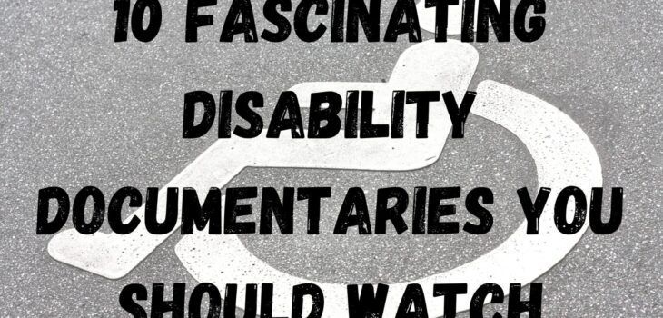 10 Fascinating Disability Documentaries