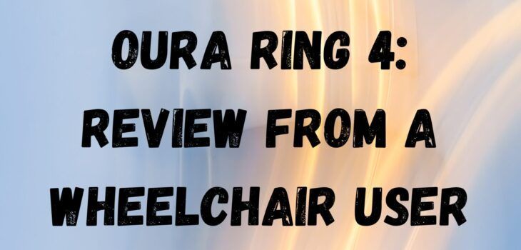 Oura Ring 4: Review from a Wheelchair User