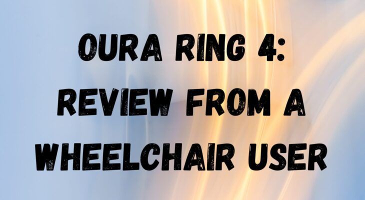 Oura Ring 4: Review from a Wheelchair User