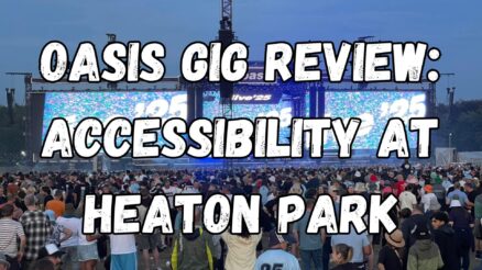 Oasis Gig Review: Accessibility at Heaton Park